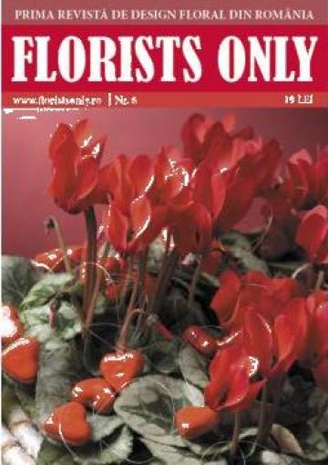 Revista Florists Only Nr.6/2010, Valentine's Day & 8 Martie de la Florists Only