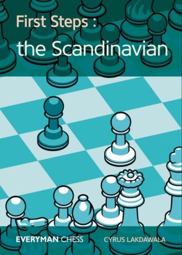 Carte, First Steps: The Scandinavian, Cyrus Lakdawala de la Chess Events Srl