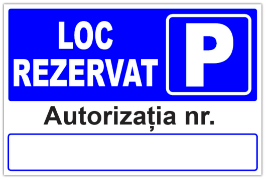 Indicator loc rezervat cu autorizatia de la Prevenirea Pentru Siguranta Ta G.I. Srl