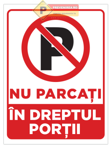 Semn nu parcati in dreptul portii de la Prevenirea Pentru Siguranta Ta G.I. Srl