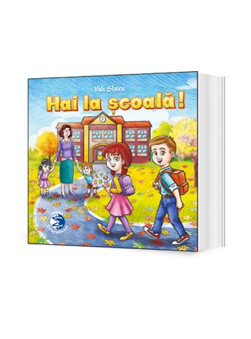 Carte copii, Hai la scoala! de la Cartea Ta - Servicii Editoriale (www.e-carteata.ro)