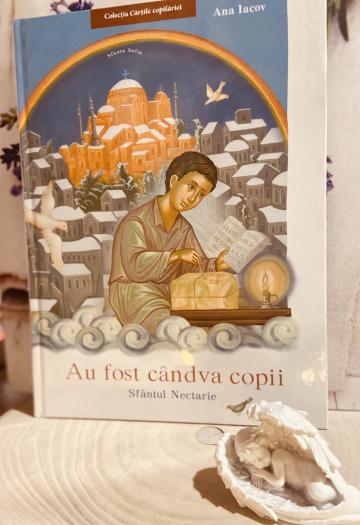 Carte, Au fost candva copii Sfant Nectarie de la Candela Criscom Srl.