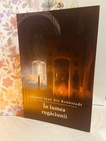 Carte, In lumea rugaciunii Sf.Ioan de Kronstadt de la Candela Criscom Srl.