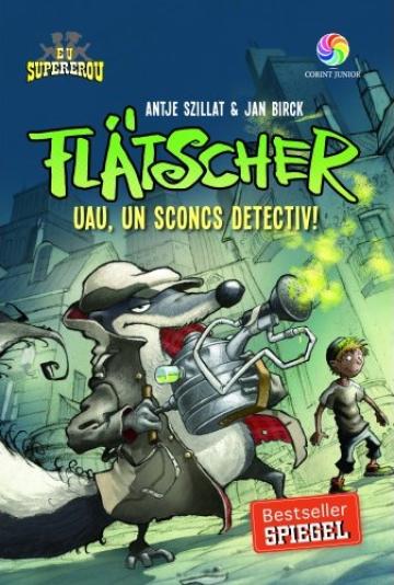 Carte, Flatscher. Uau, Un Sconcs Detectiv! de la Montana Imobiliare Srl