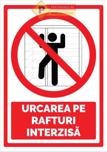Indicatoare pentru urcarea pe rafturi interzisa